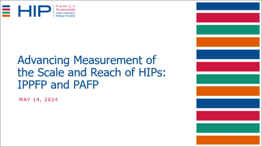 Advancing Measurement of the Scale and Reach of HIPs: Immediate Post-partum Family Planning (IPPFP) and Post-abortion Family Planning (PAFP)