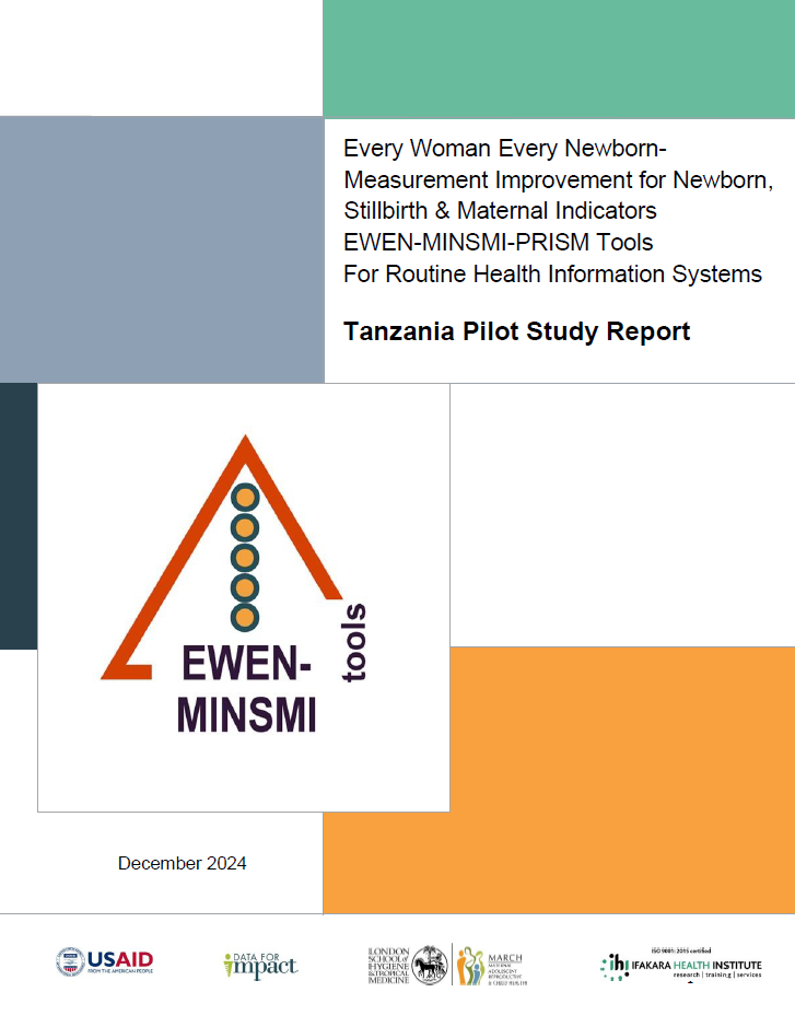 Every Woman Every Newborn- Measurement Improvement for Newborn, Stillbirth & Maternal Indicators EWEN-MINSMI-PRISM Tools For Routine Health Information Systems: Tanzania Pilot Study Report